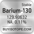 barium-130 isotope barium-130 enriched barium-130 abundance barium-130 atomic mass barium-130