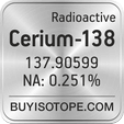 cerium-138 isotope cerium-138 enriched cerium-138 abundance cerium-138 atomic mass cerium-138
