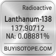 lanthanum-138 isotope lanthanum-138 enriched lanthanum-138 abundance lanthanum-138 atomic mass lanthanum-138