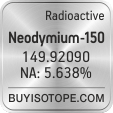 neodymium-150 isotope neodymium-150 enriched neodymium-150 abundance neodymium-150 atomic mass neodymium-150