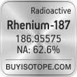 rhenium-187 isotope rhenium-187 enriched rhenium-187 abundance rhenium-187 atomic mass rhenium-187