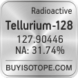 tellurium-128 isotope tellurium-128 enriched tellurium-128 abundance tellurium-128 atomic mass tellurium-128
