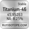 titanium-46 isotope titanium-46 enriched titanium-46 abundance titanium-46 atomic mass titanium-46