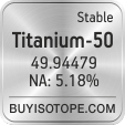 titanium-50 isotope titanium-50 enriched titanium-50 abundance titanium-50 atomic mass titanium-50