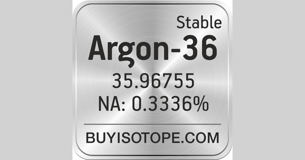 Argon36, Argon36 Isotope, Enriched Argon36, Argon36 Gas