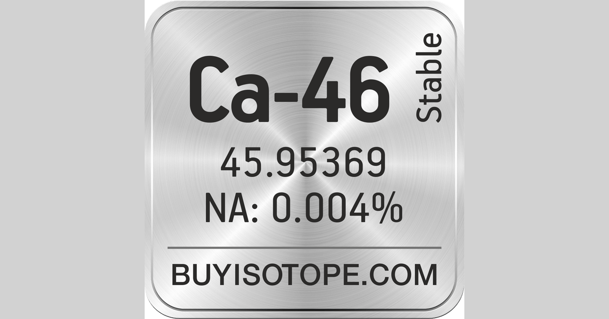 Ca-46 Isotope, Enriched Ca-46, Ca-46 Carbonate, Ca-46 Oxide