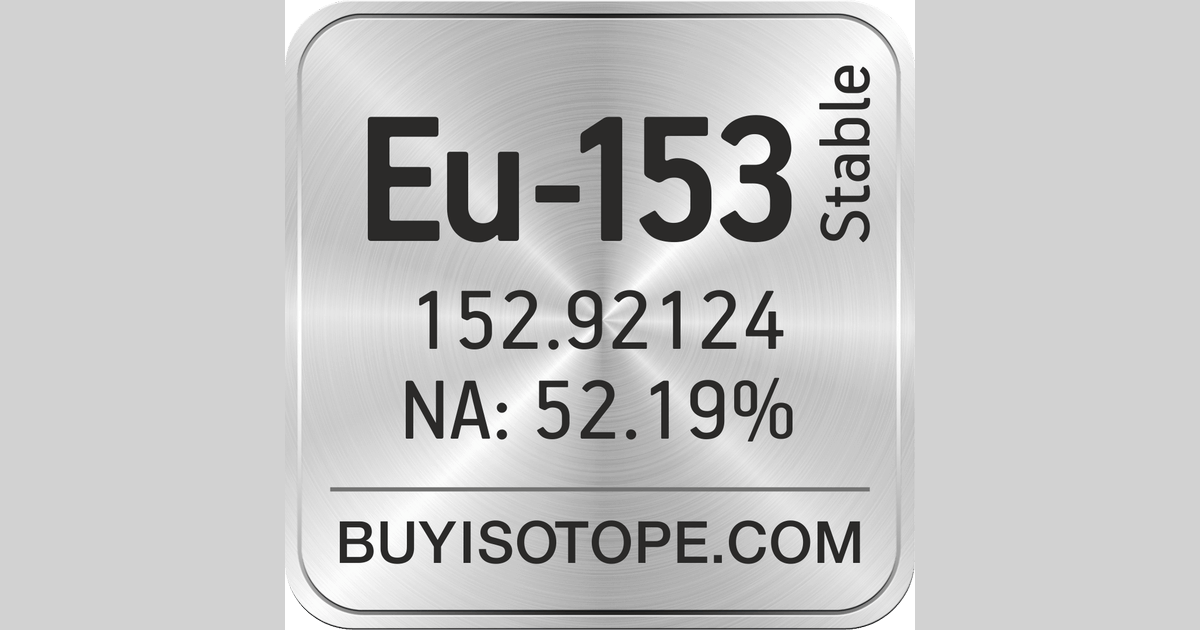 Eu-153 Isotope, Enriched Eu-153, Eu-153 Oxide, Eu-153 Price